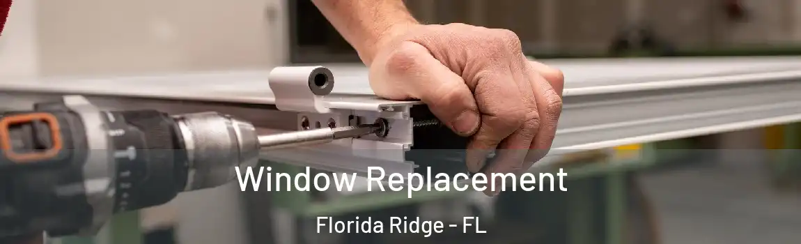 Window Replacement Florida Ridge - FL