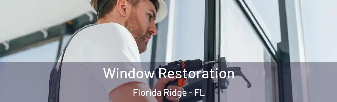 Window Restoration Florida Ridge - FL